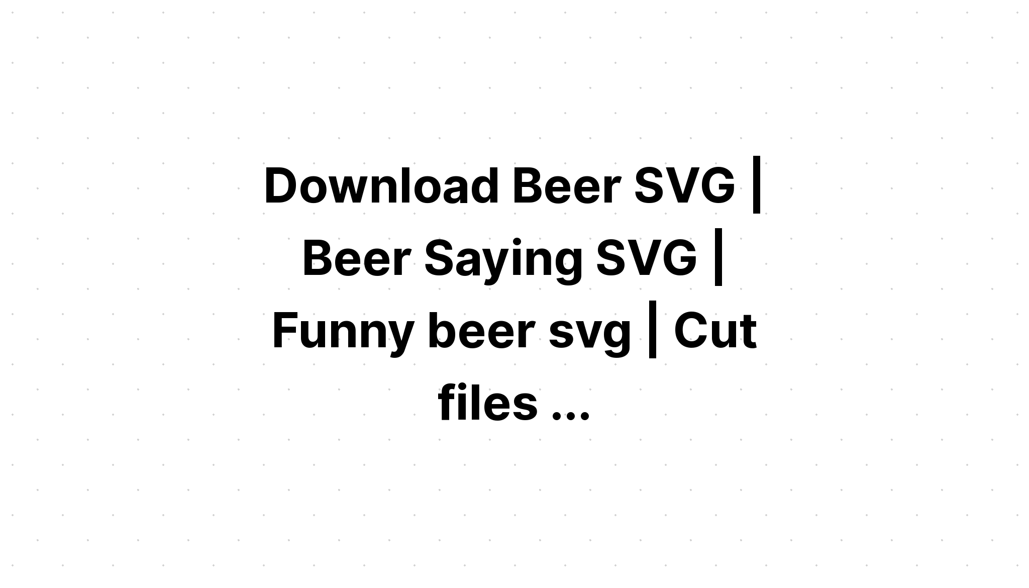 Download Beer Signs Svg Bundle Alcohol Svg SVG File